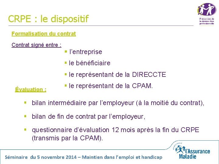 CRPE : le dispositif Formalisation du contrat Contrat signé entre : § l’entreprise §