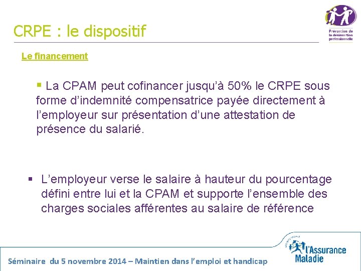 CRPE : le dispositif Le financement § La CPAM peut cofinancer jusqu’à 50% le