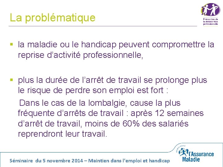 La problématique § la maladie ou le handicap peuvent compromettre la reprise d’activité professionnelle,