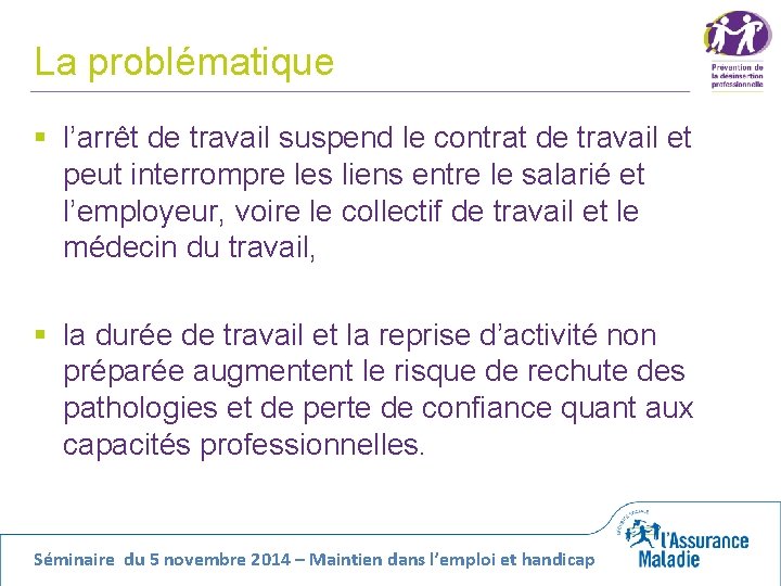 La problématique § l’arrêt de travail suspend le contrat de travail et peut interrompre