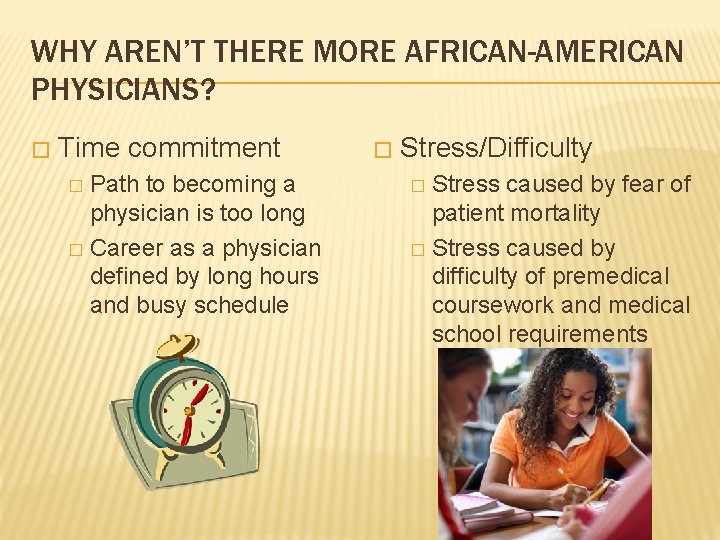 WHY AREN’T THERE MORE AFRICAN-AMERICAN PHYSICIANS? � Time commitment Path to becoming a physician
