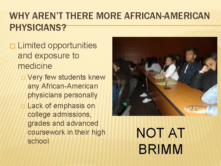 WHY AREN’T THERE MORE AFRICAN-AMERICAN PHYSICIANS? � Limited opportunities and exposure to medicine Very