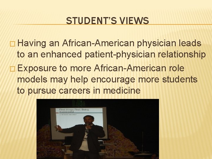 STUDENT’S VIEWS � Having an African-American physician leads to an enhanced patient-physician relationship �