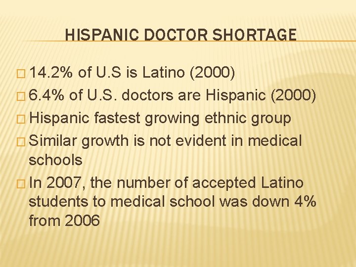 HISPANIC DOCTOR SHORTAGE � 14. 2% of U. S is Latino (2000) � 6.