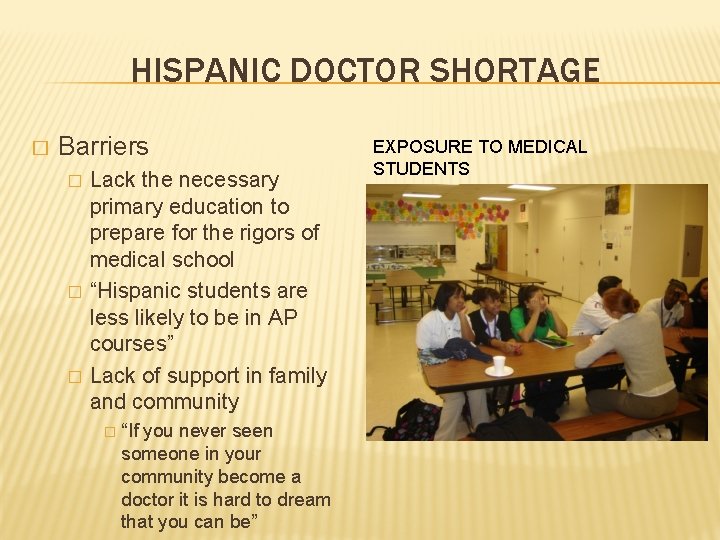 HISPANIC DOCTOR SHORTAGE � Barriers � � � Lack the necessary primary education to