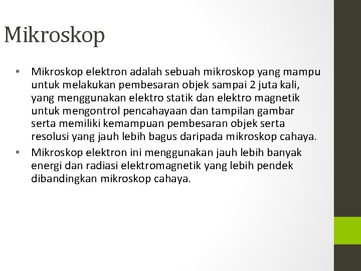 Mikroskop • Mikroskop elektron adalah sebuah mikroskop yang mampu untuk melakukan pembesaran objek sampai