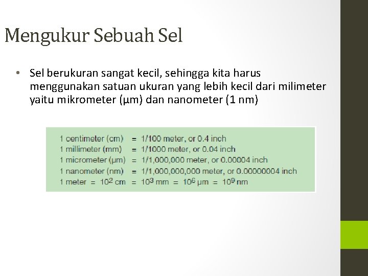 Mengukur Sebuah Sel • Sel berukuran sangat kecil, sehingga kita harus menggunakan satuan ukuran