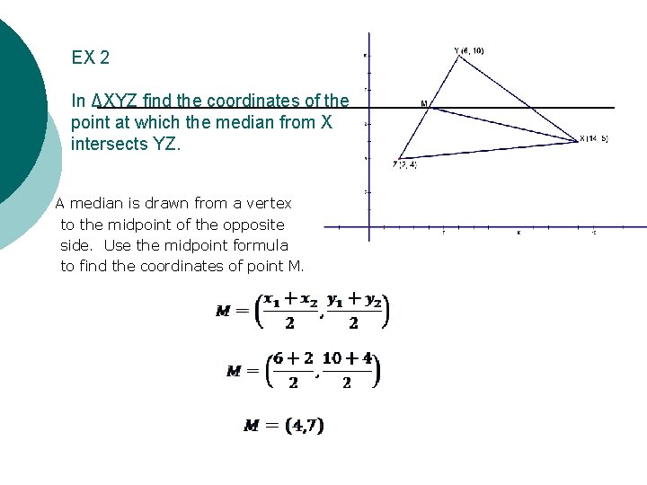 EX 2 In ΔXYZ find the coordinates of the point at which the median