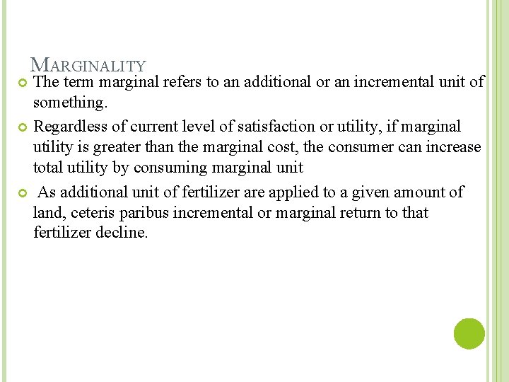 MARGINALITY The term marginal refers to an additional or an incremental unit of something.