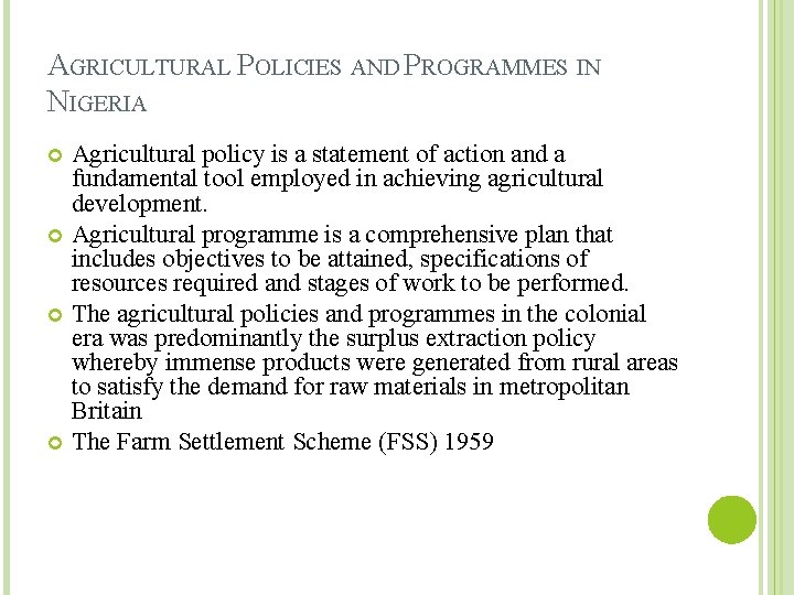 AGRICULTURAL POLICIES AND PROGRAMMES IN NIGERIA Agricultural policy is a statement of action and