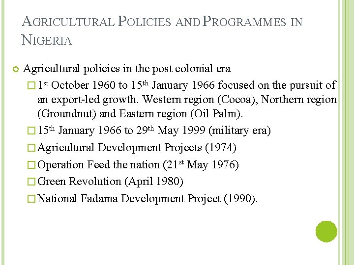 AGRICULTURAL POLICIES AND PROGRAMMES IN NIGERIA Agricultural policies in the post colonial era �