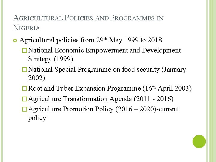 AGRICULTURAL POLICIES AND PROGRAMMES IN NIGERIA Agricultural policies from 29 th May 1999 to