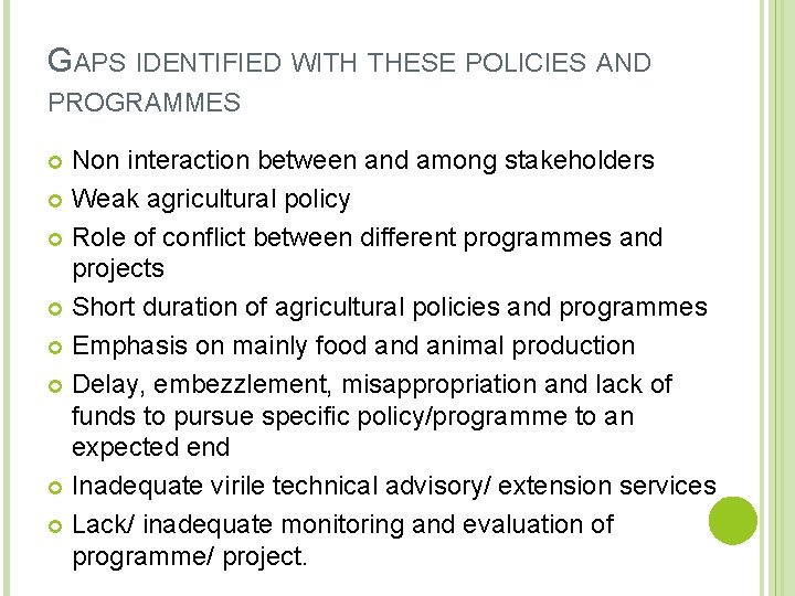 GAPS IDENTIFIED WITH THESE POLICIES AND PROGRAMMES Non interaction between and among stakeholders Weak