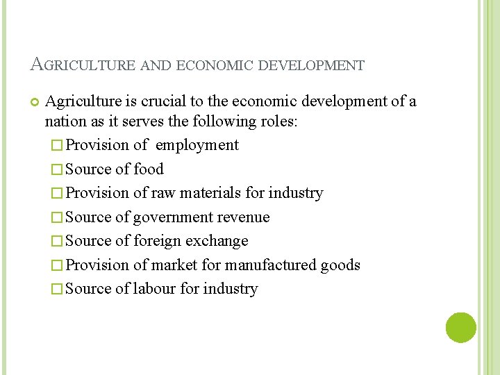 AGRICULTURE AND ECONOMIC DEVELOPMENT Agriculture is crucial to the economic development of a nation