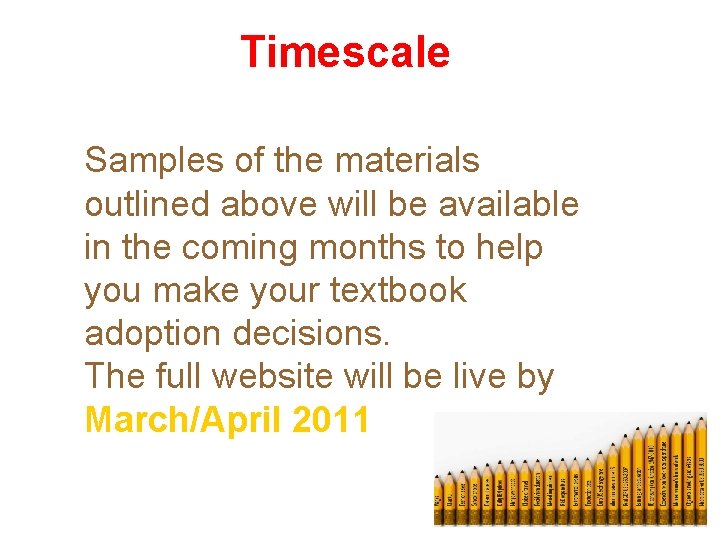 Timescale Samples of the materials outlined above will be available in the coming months