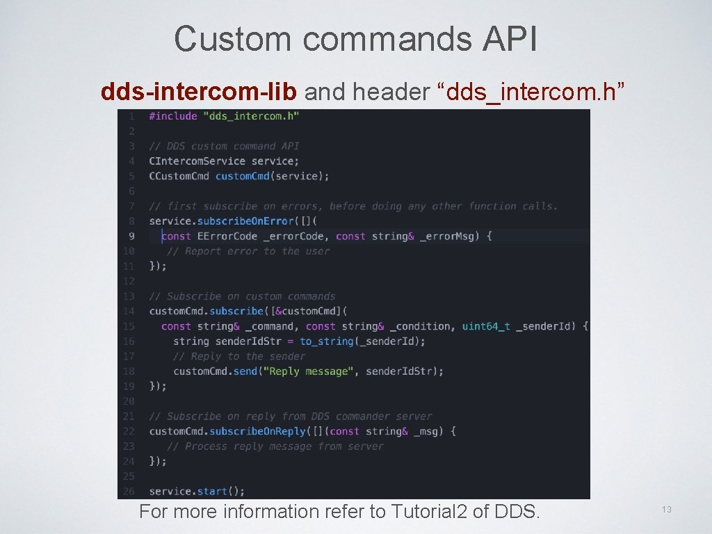 Custom commands API dds-intercom-lib and header “dds_intercom. h” For more information refer to Tutorial