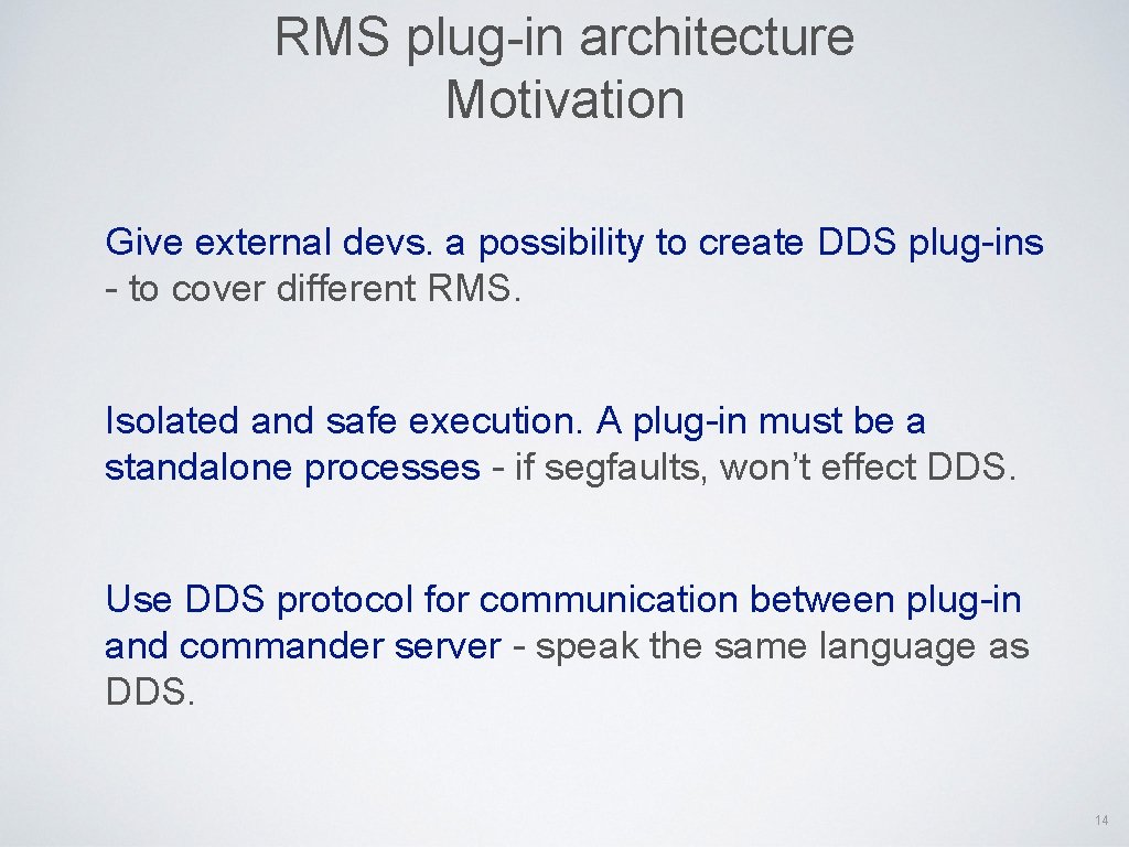 RMS plug-in architecture Motivation Give external devs. a possibility to create DDS plug-ins -