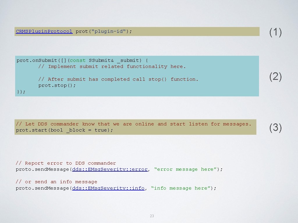 (1) CRMSPlugin. Protocol prot("plugin-id"); prot. on. Submit([](const SSubmit& _submit) { // Implement submit related