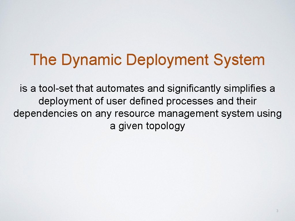 The Dynamic Deployment System is a tool-set that automates and significantly simplifies a deployment