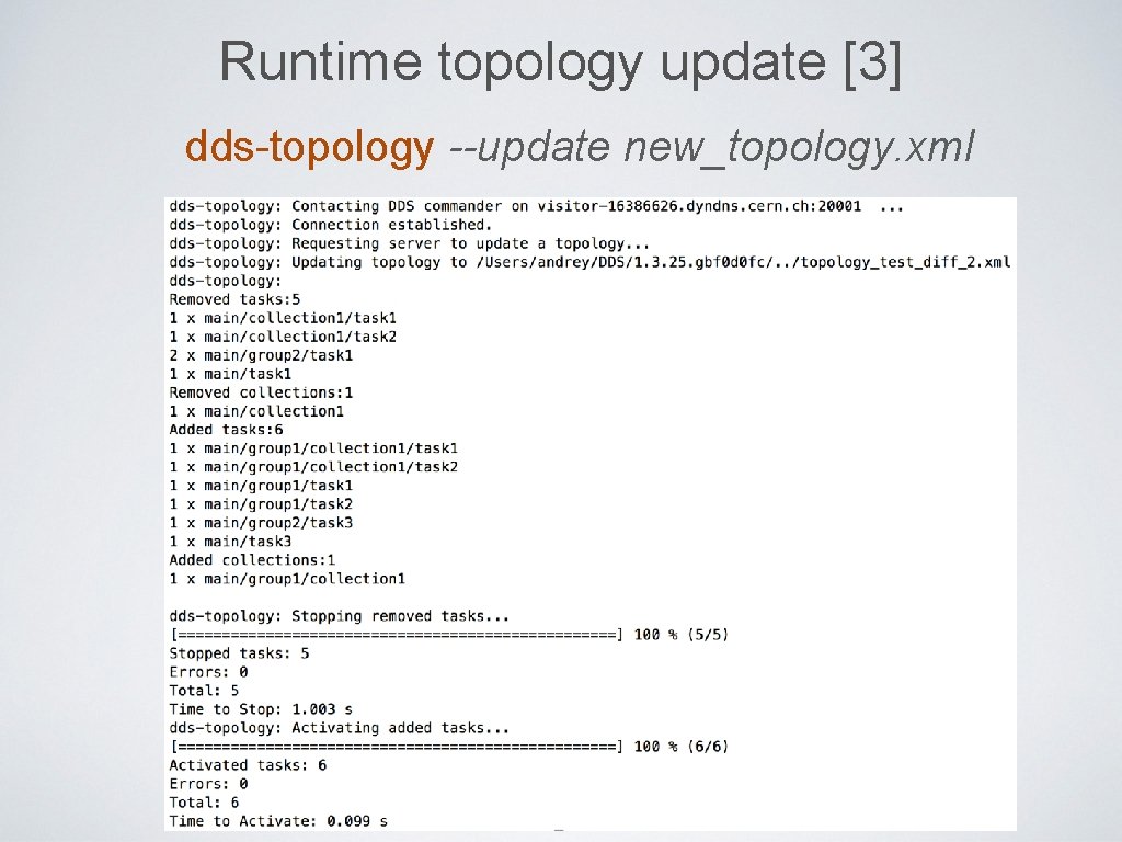 Runtime topology update [3] dds-topology --update new_topology. xml 33 