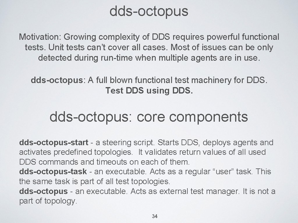 dds-octopus Motivation: Growing complexity of DDS requires powerful functional tests. Unit tests can’t cover