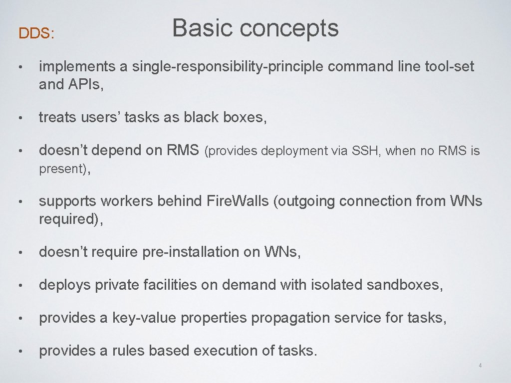 DDS: Basic concepts • implements a single-responsibility-principle command line tool-set and APIs, • treats