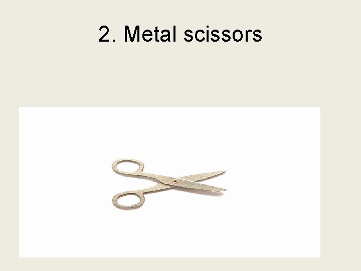 2. Metal scissors 