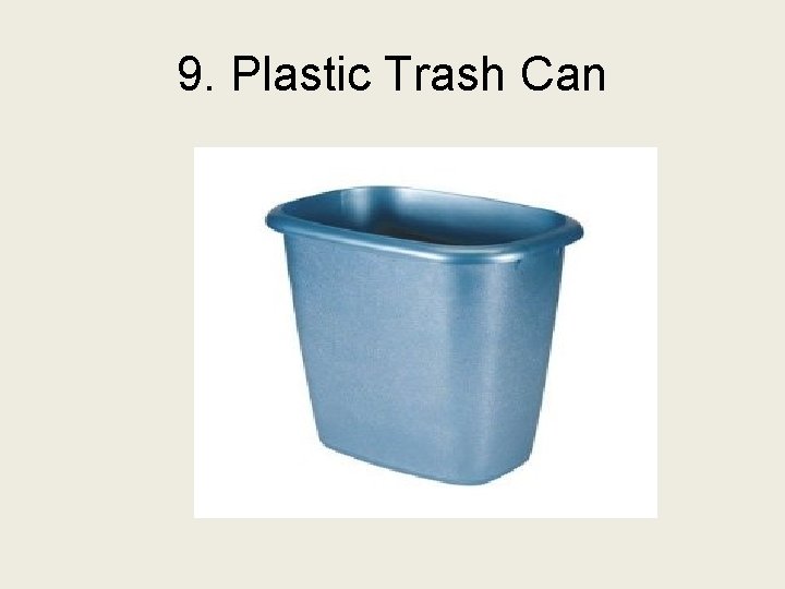 9. Plastic Trash Can 