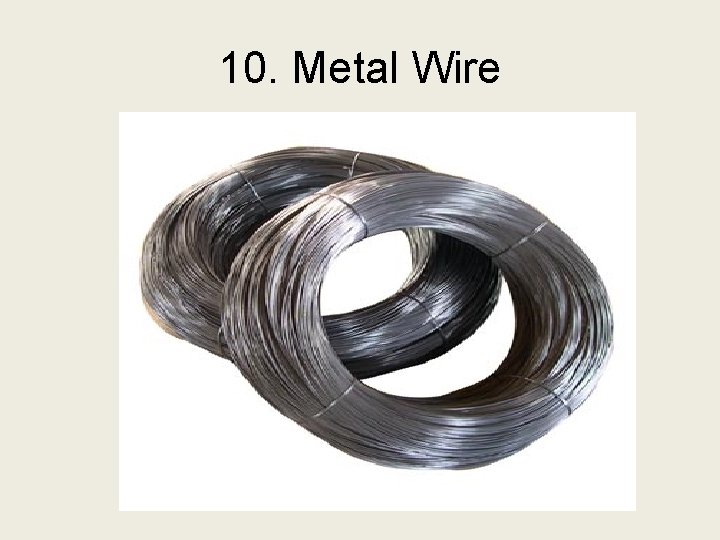 10. Metal Wire 