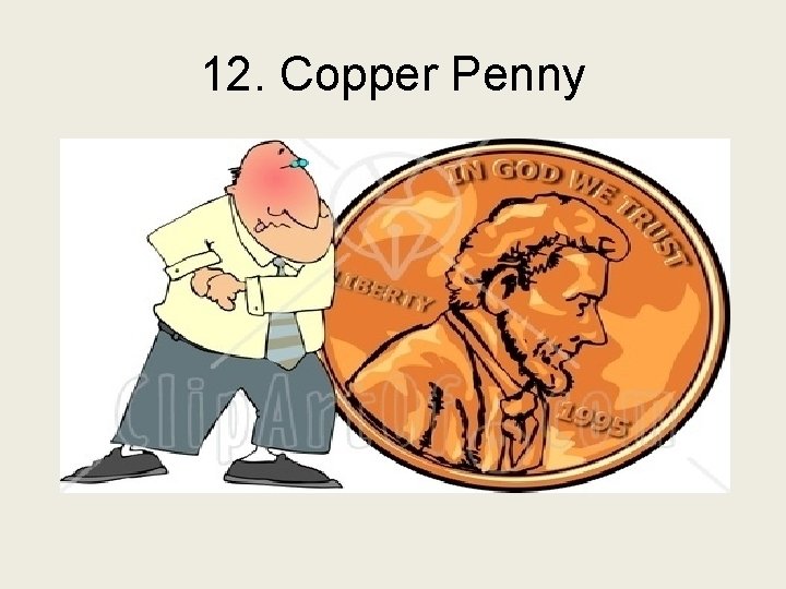 12. Copper Penny 