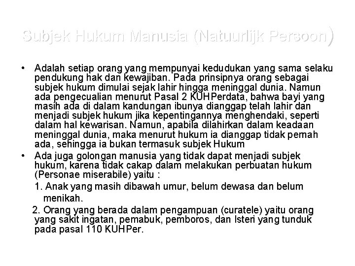 Subjek Hukum Manusia (Natuurlijk Persoon) • Adalah setiap orang yang mempunyai kedudukan yang sama