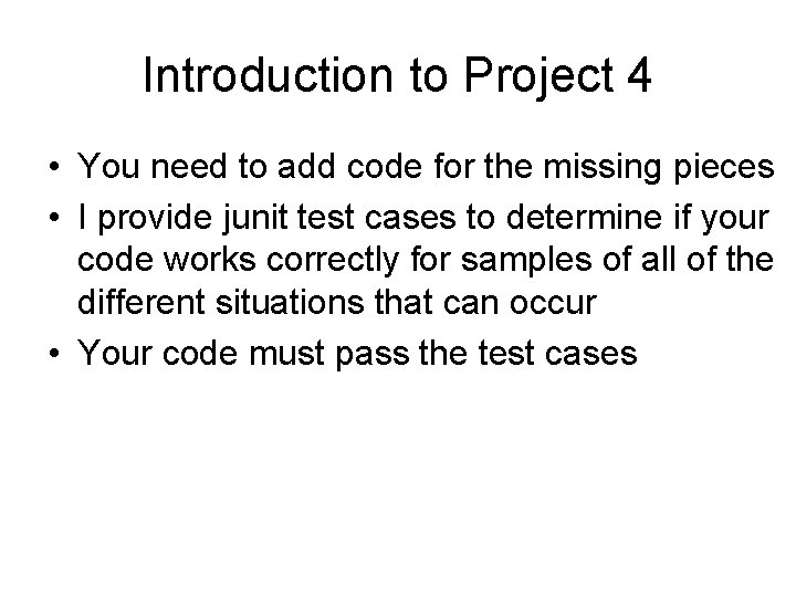 Introduction to Project 4 • You need to add code for the missing pieces