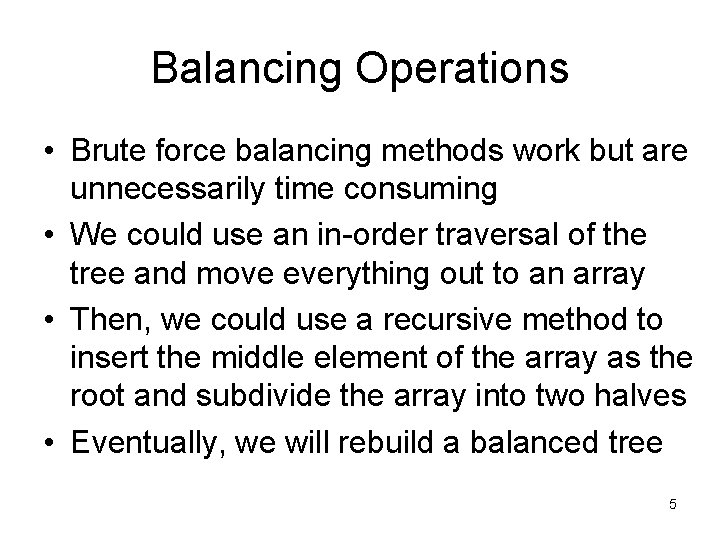 Balancing Operations • Brute force balancing methods work but are unnecessarily time consuming •
