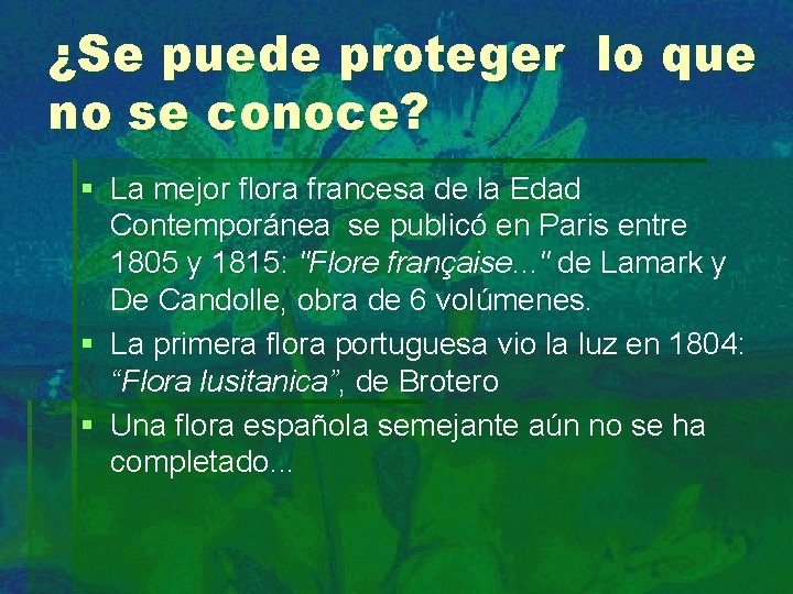 ¿Se puede proteger lo que no se conoce? § La mejor flora francesa de