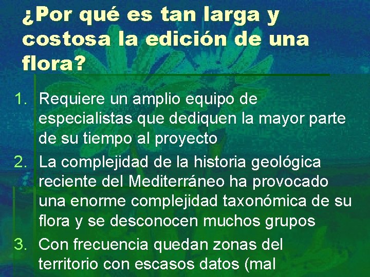 ¿Por qué es tan larga y costosa la edición de una flora? 1. Requiere