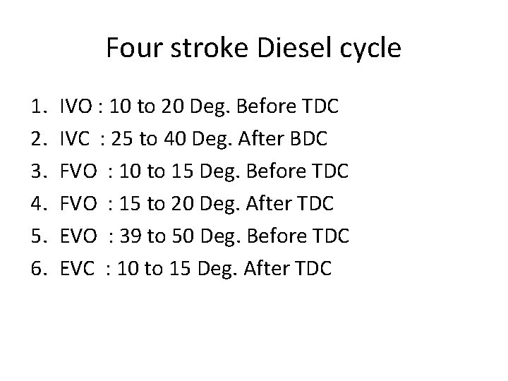 Four stroke Diesel cycle 1. 2. 3. 4. 5. 6. IVO : 10 to