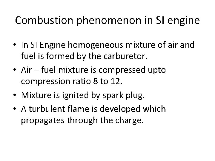 Combustion phenomenon in SI engine • In SI Engine homogeneous mixture of air and