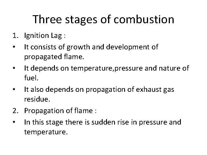 Three stages of combustion 1. Ignition Lag : • It consists of growth and