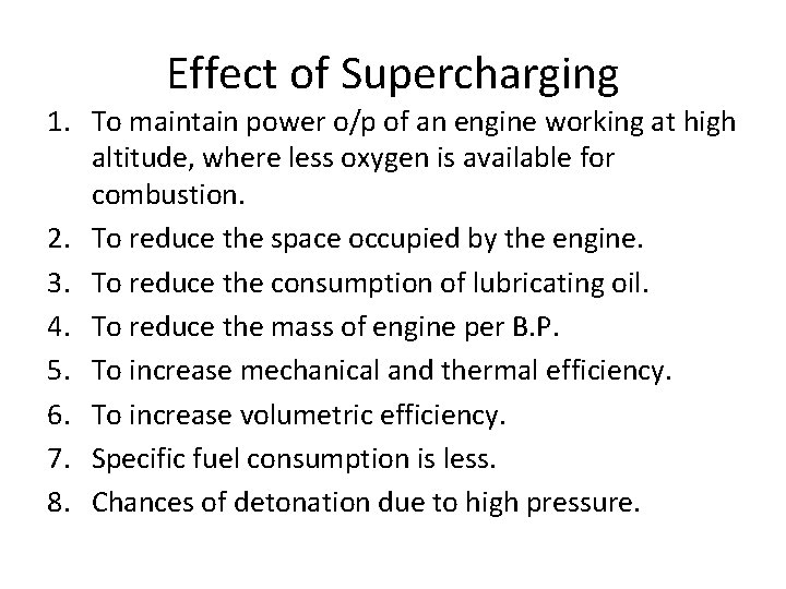 Effect of Supercharging 1. To maintain power o/p of an engine working at high