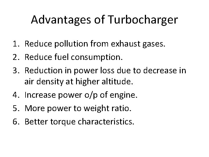 Advantages of Turbocharger 1. Reduce pollution from exhaust gases. 2. Reduce fuel consumption. 3.