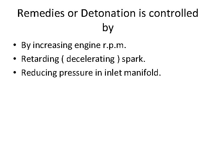 Remedies or Detonation is controlled by • By increasing engine r. p. m. •