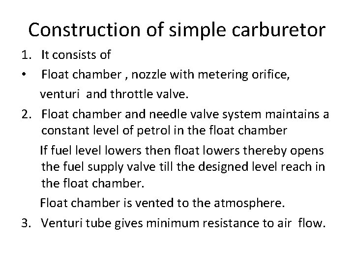 Construction of simple carburetor 1. It consists of • Float chamber , nozzle with