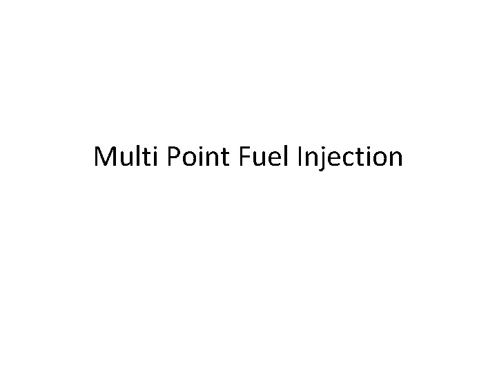 Multi Point Fuel Injection 