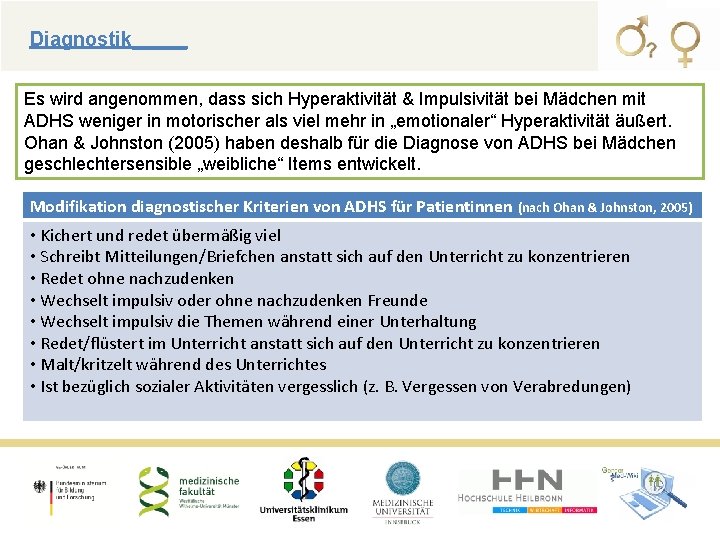 Diagnostik_____ Es wird angenommen, dass sich Hyperaktivität & Impulsivität bei Mädchen mit ADHS weniger