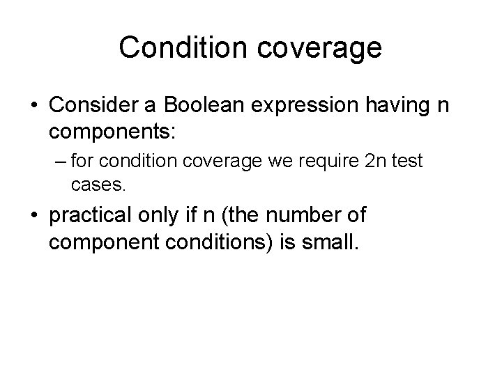 Condition coverage • Consider a Boolean expression having n components: – for condition coverage