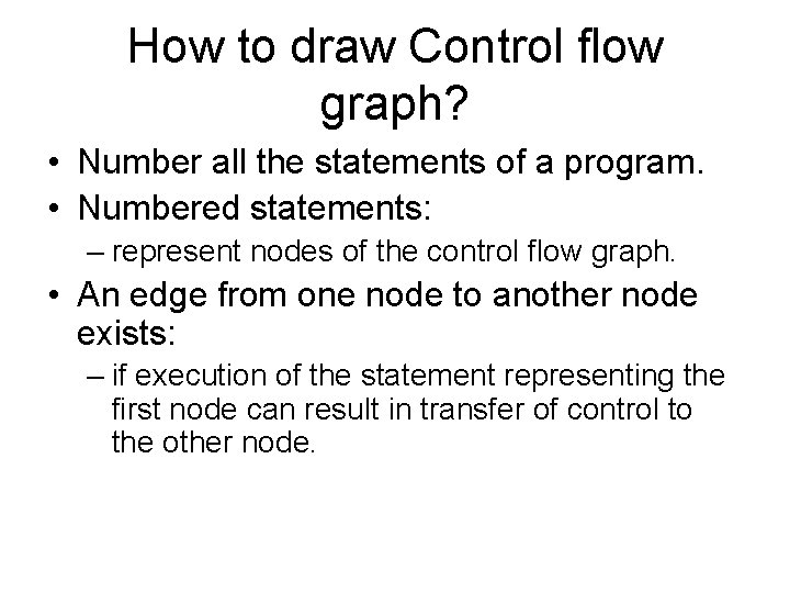 How to draw Control flow graph? • Number all the statements of a program.