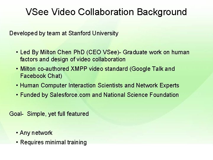 VSee Video Collaboration Background Developed by team at Stanford University • Led By Milton