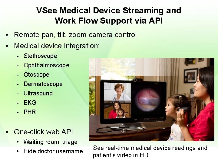 VSee Medical Device Streaming and Work Flow Support via API • Remote pan, tilt,