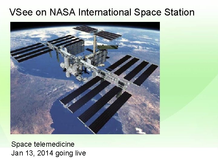 VSee on NASA International Space Station Space telemedicine Jan 13, 2014 going live 