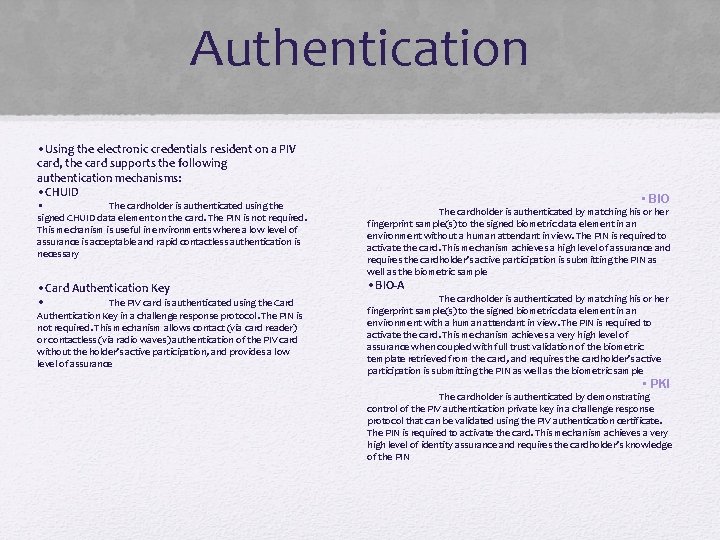 Authentication • Using the electronic credentials resident on a PIV card, the card supports